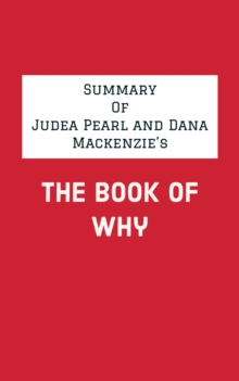 Summary of Judea Pearl and Dana Mackenzie's The Book of Why