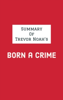 Summary of Trevor Noah's Born a Crime