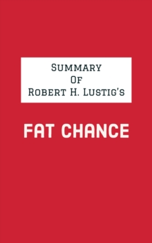 Summary of Robert H. Lustig's Fat Chance