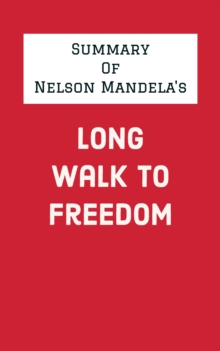 Summary of Nelson Mandela's Long Walk to Freedom