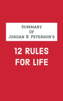 Summary of Jordan B. Peterson's 12 Rules for Life