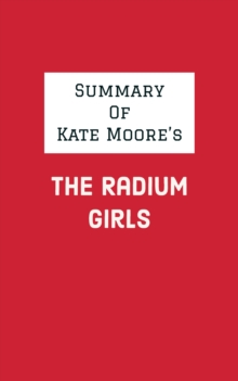 Summary of Kate Moore's The Radium Girls