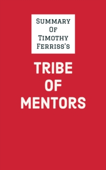 Summary of Timothy Ferriss's Tribe of Mentors