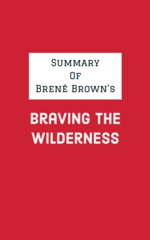 Summary of Brene Brown's Braving the Wilderness