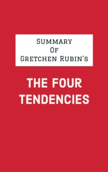 Summary of Gretchen Rubin's The Four Tendencies