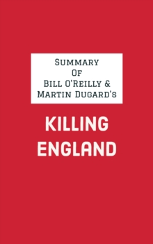 Summary of Bill & Martin Dugard's O'Reilly Killing England