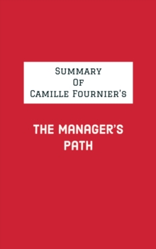 Summary of Camille Fournier's The Manager's Path