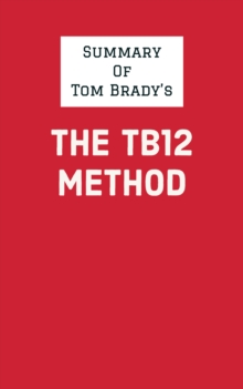 Summary of Tom Brady's The TB12 Method