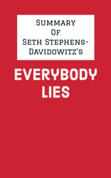 Summary of Seth Stephens-Davidowitz's Everybody Lies