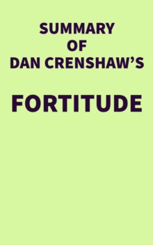 Summary of Dan Crenshaw's Fortitude