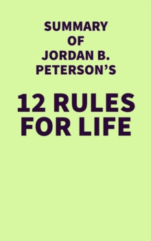 Summary of Jordan B. Peterson's 12 Rules for Life