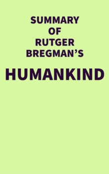 Summary of Rutger Bregman's Humankind