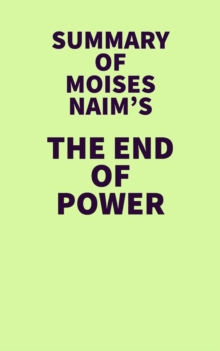 Summary of Moises Naim's The End of Power