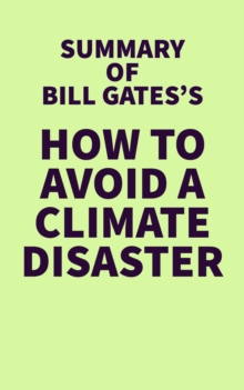 Summary of Bill Gate's How to Avoid a Climate Disaster