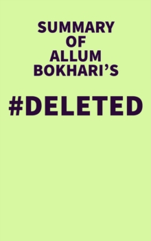 Summary of Allum Bokhari's #DELETED