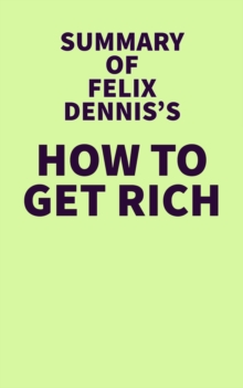 Summary of Felix Dennis's How to Get Rich