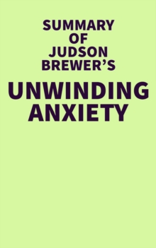 Summary of Judson Brewer's Unwinding Anxiety