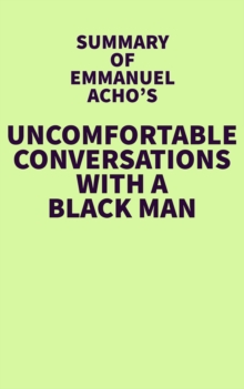 Summary of Emmanuel Acho's Uncomfortable Conversations with a Black Man