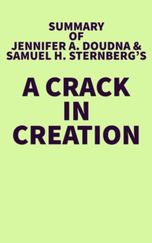 Summary of Jennifer A. Doudna and Samuel H. Sternberg's A Crack in Creation