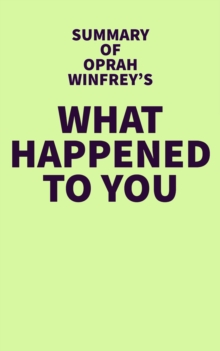 Summary of Oprah Winfrey's What Happened to You