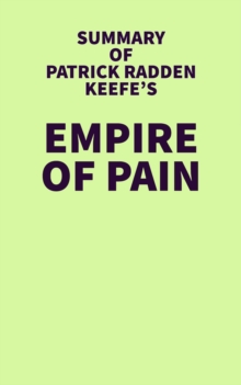 Summary of Patrick Radden Keefe's Empire of Pain