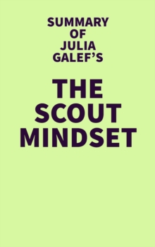 Summary of Julia Galef's The Scout Mindset