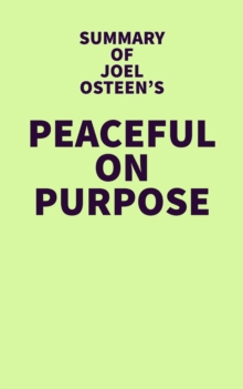 Summary of Joel Osteen's Peaceful on Purpose