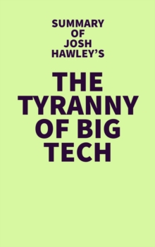 Summary of Josh Hawley's The Tyranny of Big Tech