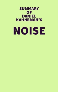 Summary of Daniel Kahneman's Noise