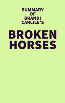 Summary of Brandi Carlile's Broken Horses