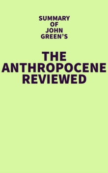 Summary of John Green's The Anthropocene Reviewed