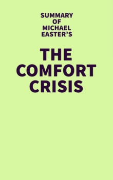 Summary of Michael Easter's The Comfort Crisis