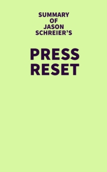 Summary of Jason Schreier's Press Reset