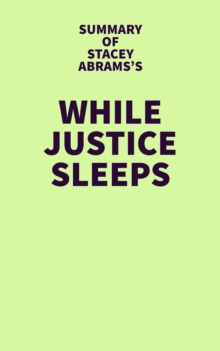 Summary of Stacey Abrams's While Justice Sleeps