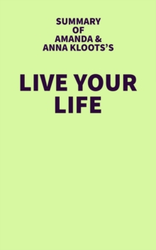 Summary of Amanda and Anna Kloots's Live Your Life