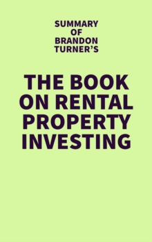 Summary of Brandon Turner's The Book on Rental Property Investing