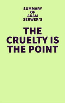 Summary of Adam Serwer's The Cruelty Is the Point