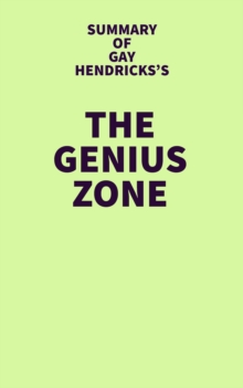 Summary of Gay Hendricks's The Genius Zone