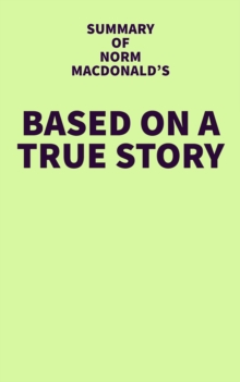 Summary of Norm Macdonald's Based on a True Story