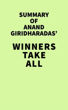 Summary of Anand Giridharadas' Winners Take All