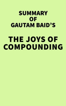 Summary of Gautam Baid's The Joys of Compounding