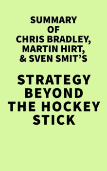 Summary of Chris Bradley,Martin Hirt, and Sven Smit's Strategy Beyond the Hockey Stick