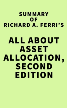 Summary of Richard A. Ferri's All About Asset Allocation, Second Edition