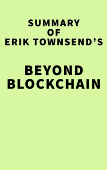 Summary of Erik Townsend's Beyond Blockchain