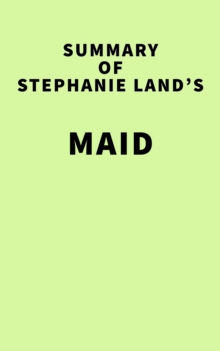 Summary of Stephanie Land's Maid