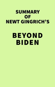 Summary of Newt Gingrich's Beyond Biden