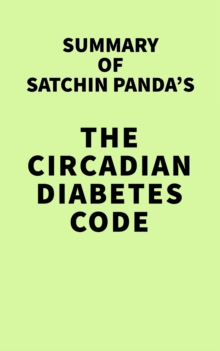 Summary of Satchin Panda's The Circadian Diabetes Code