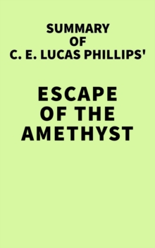 Summary of C. E. Lucas Phillips' Escape of the Amethyst