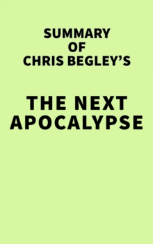 Summary of Chris Begley's The Next Apocalypse