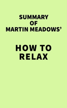 Summary of Martin Meadows' How to Relax